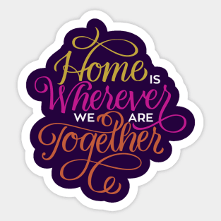 Home Where We Are Together Sticker